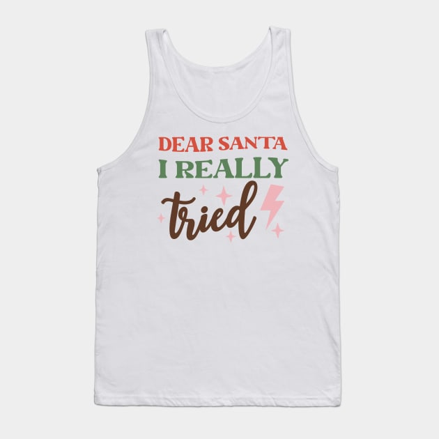 Dear Santa I ReallyTried funny holiday design Tank Top by kuallidesigns
